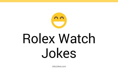 rolex grappige opmerking|Rolex Watch Jokes .